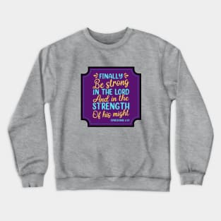 Finally be strong in the lord Crewneck Sweatshirt